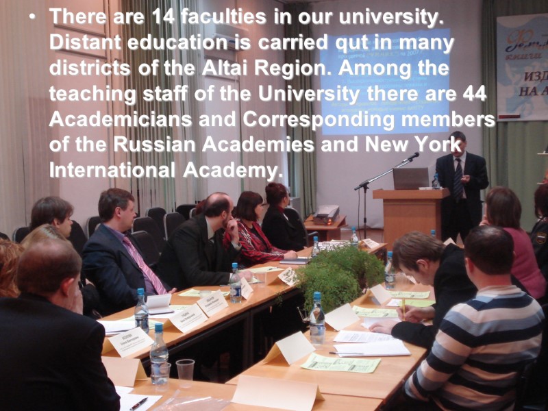 There are 14 faculties in our university. Distant education is carried qut in many